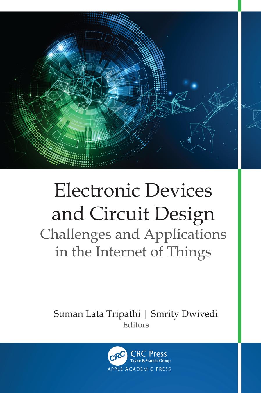Electronic Devices and Circuit Design: Challenges and Applications in the Internet of Things by Suman Lata Tripathi (editor) Smrity Dwivedi (editor)