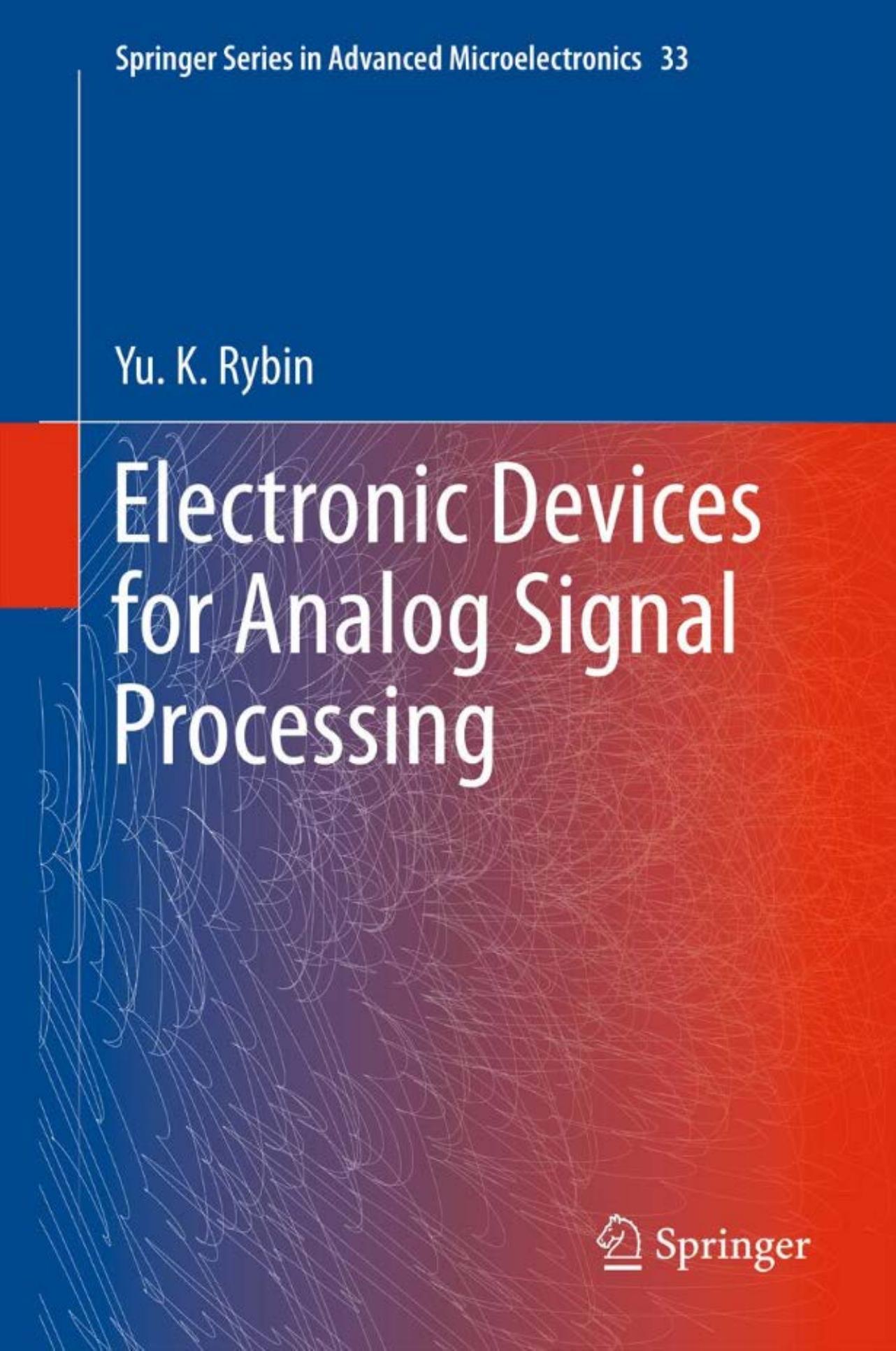 Electronic Devices for Analog Signal Processing (Springer Series in Advanced Microelectronics, 33) by Yu. K. Rybin