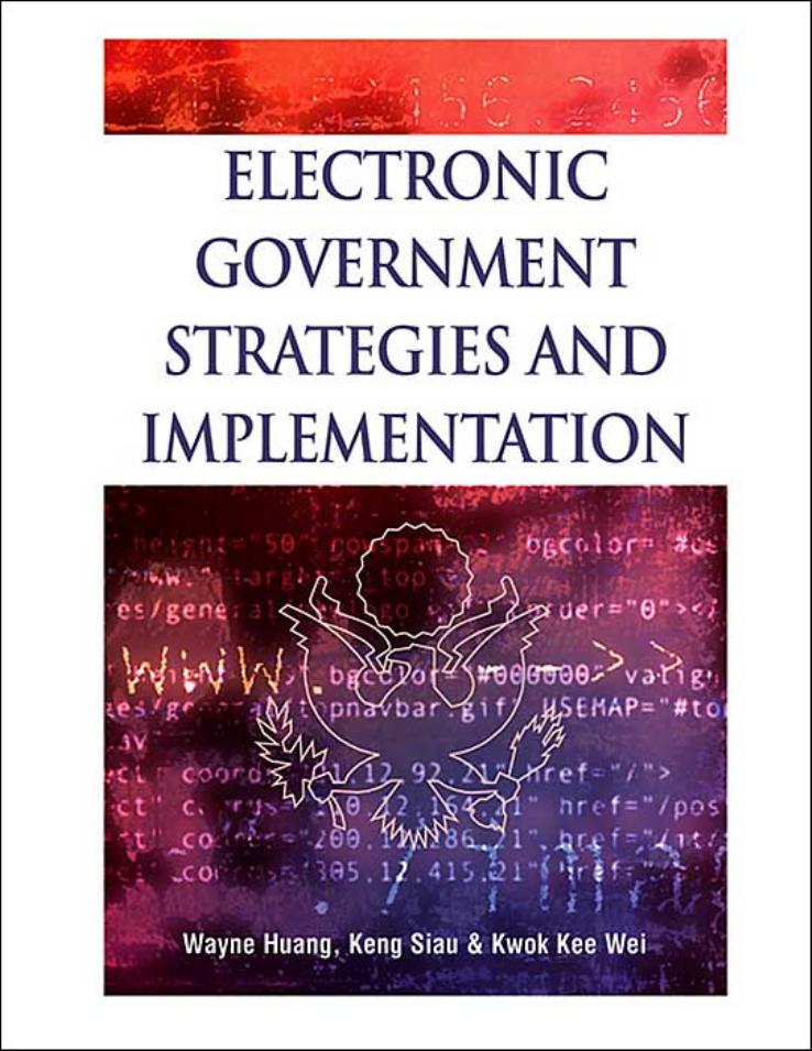 Electronic Government Strategies and Implementation by Wayne Huang Keng Siau Kwok Kee Wei Keng Siau