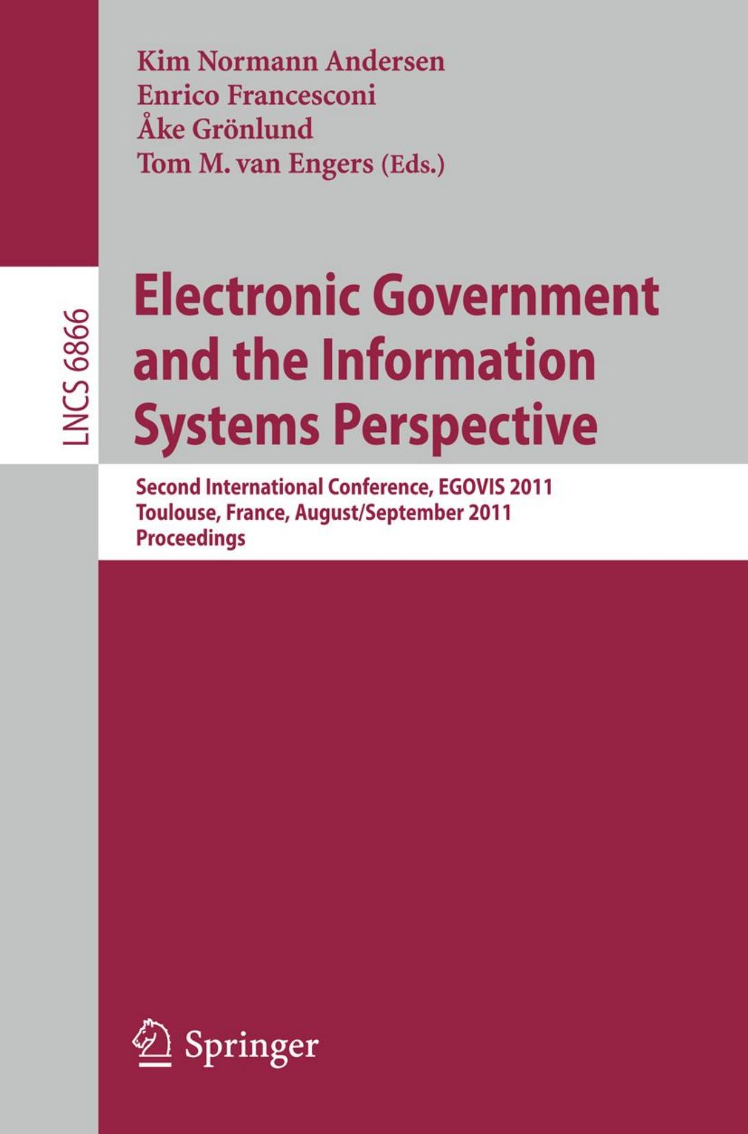 Electronic Government and the Information Systems Perspective: Second International Conference, EGOVIS 2011, Toulouse, France, August 29 â September 2, 2011. Proceedings by unknow