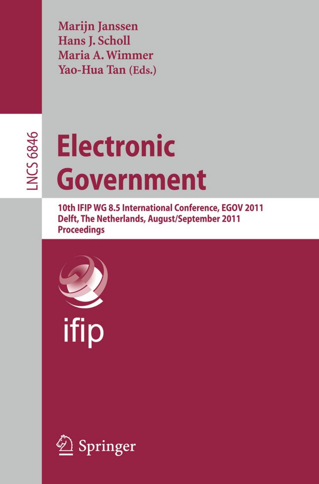 Electronic Government: 10th IFIP WG 8.5 International Conference, EGOV 2011, Delft, The Netherlands, August 28 â September 2, 2011. Proceedings by unknow