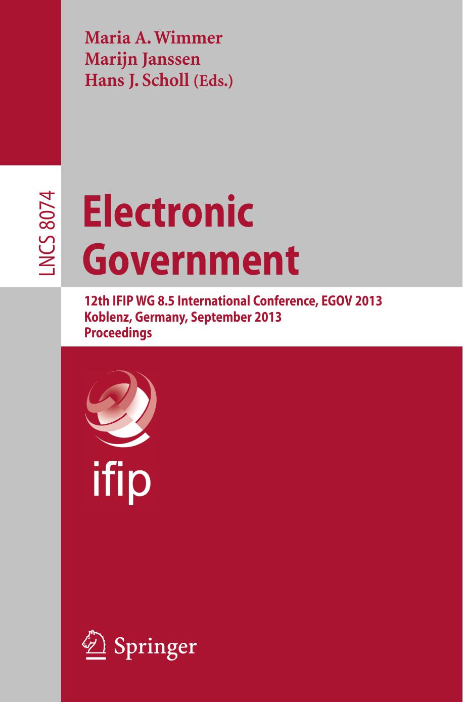 Electronic Government: 12th IFIP WG 8.5 International Conference, EGOV 2013, Koblenz, Germany, September 16-19, 2013. Proceedings by Hans J. Scholl (auth.) Maria A. Wimmer Marijn Janssen Hans J. Scholl (eds.)