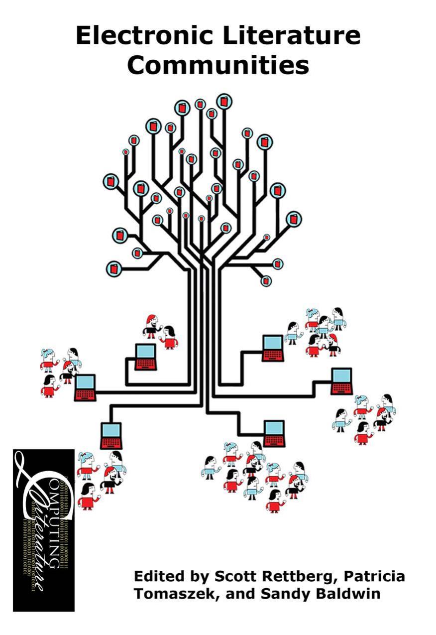 Electronic Literature Communities by Scott Rettberg; Patricia Tomaszek; Sandy Baldwin