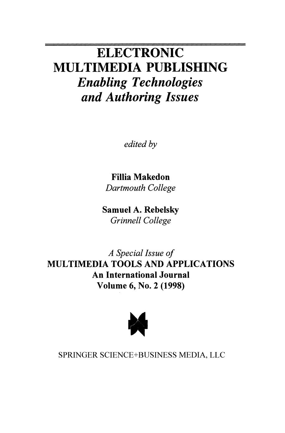 Electronic Multimedia Publishing: Enabling Technologies and Authoring Issues by Sha Xin Wei (auth.) Fillia Makedon Samuel A. Rebelsky (eds.)
