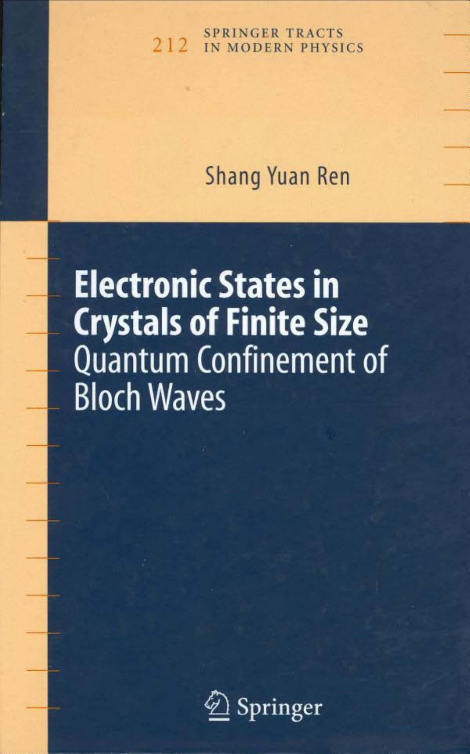 Electronic States in Crystals of Finite Size: Quantum confinement of Bloch waves (Springer Tracts in Modern Physics) by Shang Yuan Ren