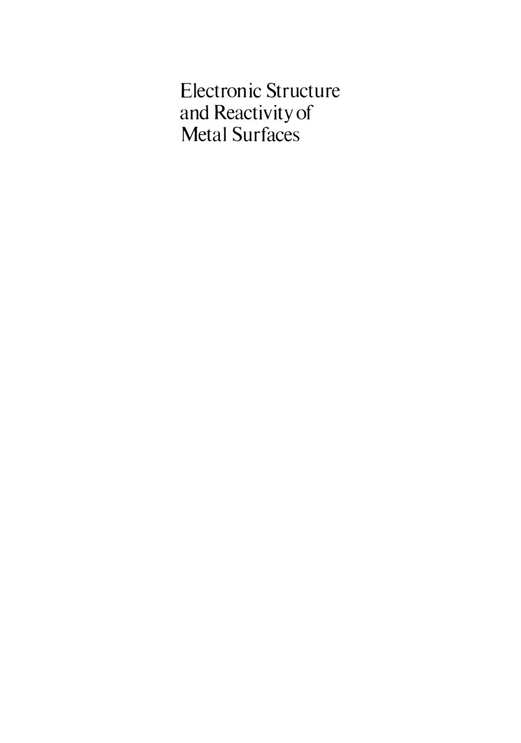 Electronic Structure and Reactivity of Metal Surfaces by Thor Rhodin David Adams (auth.) E. G. Derouane A. A. Lucas (eds.)