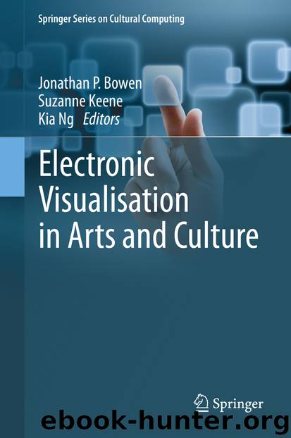 Electronic Visualisation in Arts and Culture by Jonathan P. Bowen Suzanne Keene & Kia Ng