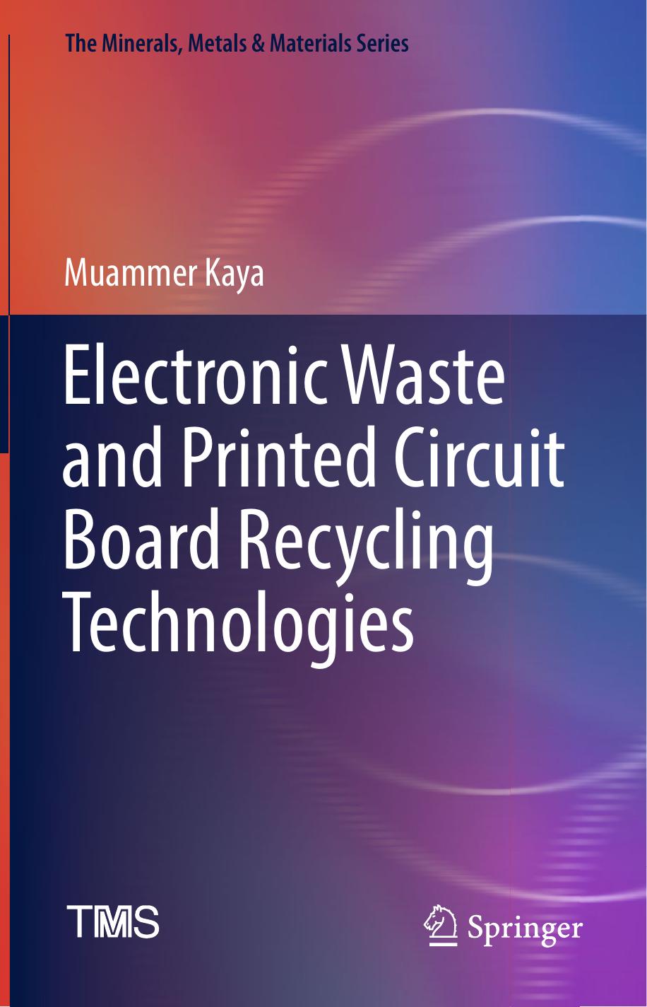 Electronic Waste And Printed Circuit Board Recycling Technologies by Muammer Kaya