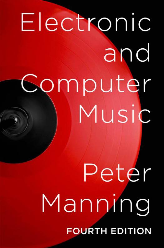 Electronic and Computer Music, Fourth Edition by Peter Manning