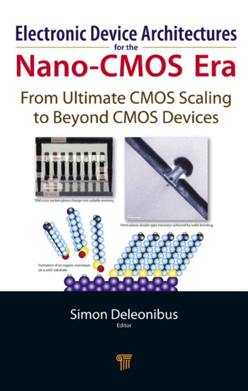 Electronic device architectures for the nano-CMOS era: from ultimate CMOS scaling to beyond CMOS devices by Simon Deleonibus Simon Deleonibus
