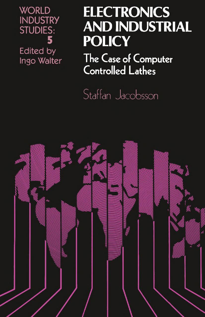 Electronics and Industrial Policy: The case of computer controlled lathes by Staffan Jacobsson (auth.)