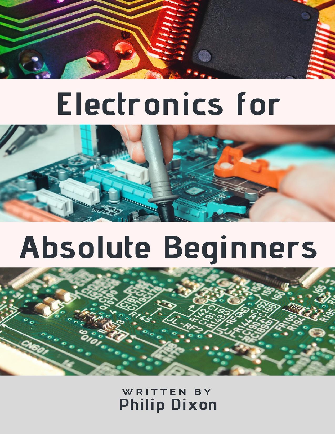Electronics for Absolute Beginners by Philip Dixon