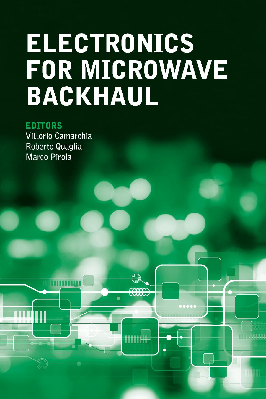 Electronics for Microwave Backhaul by Vittorio Camarchia; Marco Pirola