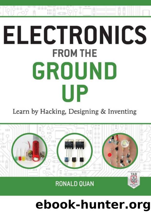 Electronics from the Ground Up learn by designing  hacking and inventing by Ronald Quan