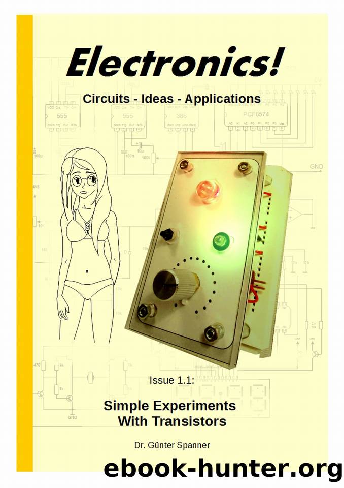 Electronics!: Circuits - Ideas -Applications (Simple Experiments with Transistors Book 1) by Gunter Spanner