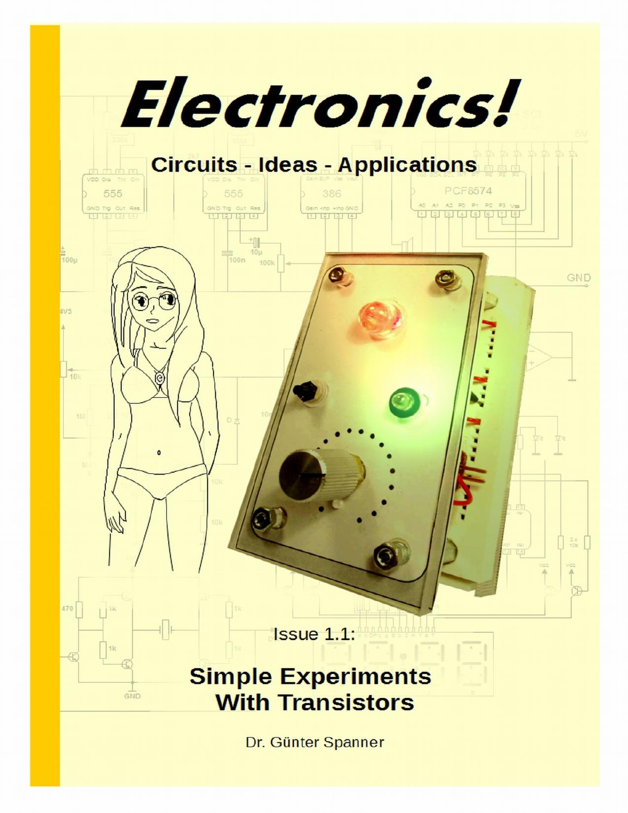 Electronics!: Circuits - Ideas -Applications (Simple Experiments with Transistors Book 1) by Spanner Gunter