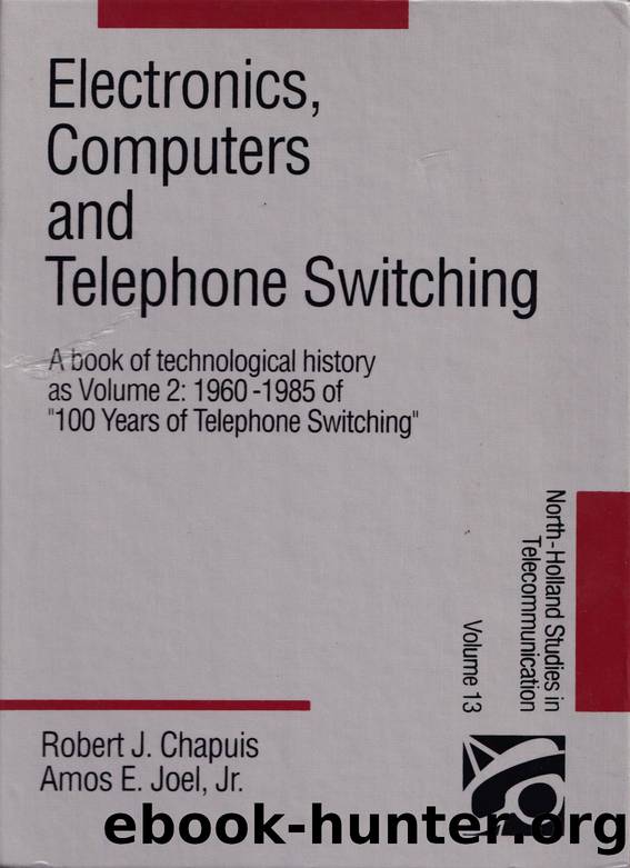 Electronics, Computers and Telephone Switching; Volume 2: 1960-1985 of "100 Years of Telephone Switching" by Robert J. Chapuis; Amos E. Joel Jr