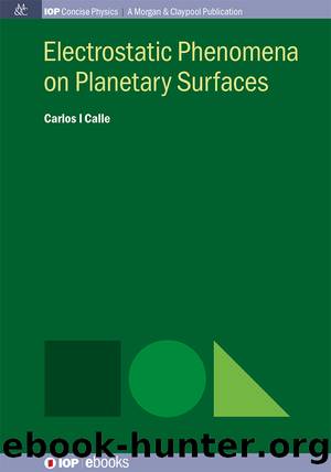 Electrostatic Phenomena on Planetary Surfaces by Carlos I Calle