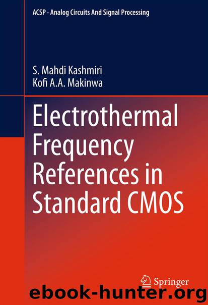 Electrothermal Frequency References in Standard CMOS by S. Mahdi Kashmiri & Kofi A. A. Makinwa