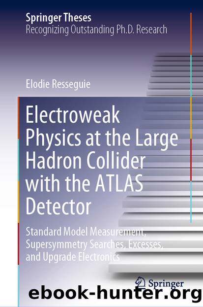 Electroweak Physics at the Large Hadron Collider with the ATLAS Detector by Elodie Resseguie