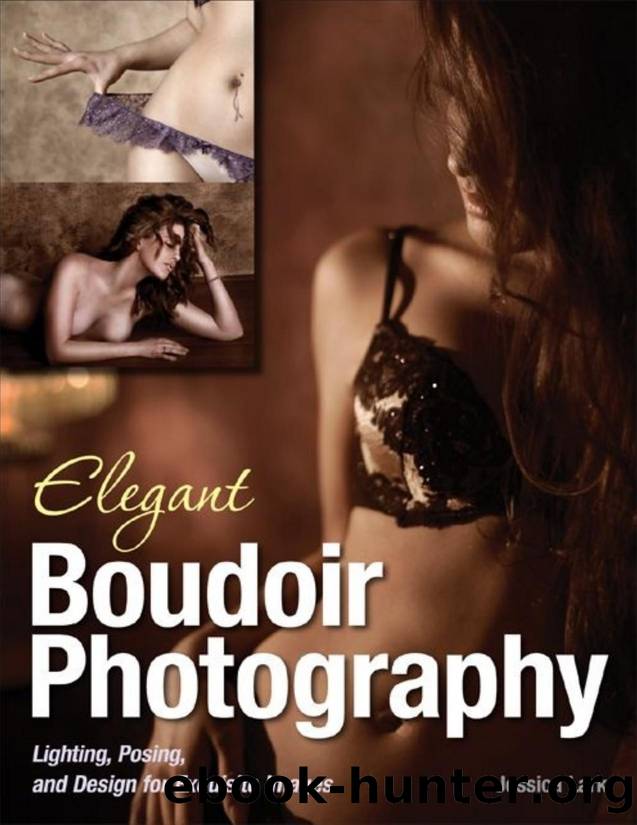 Elegant Boudoir Photography : Lighting, Posing, and Design for Exquisite Images by Jessica Lark