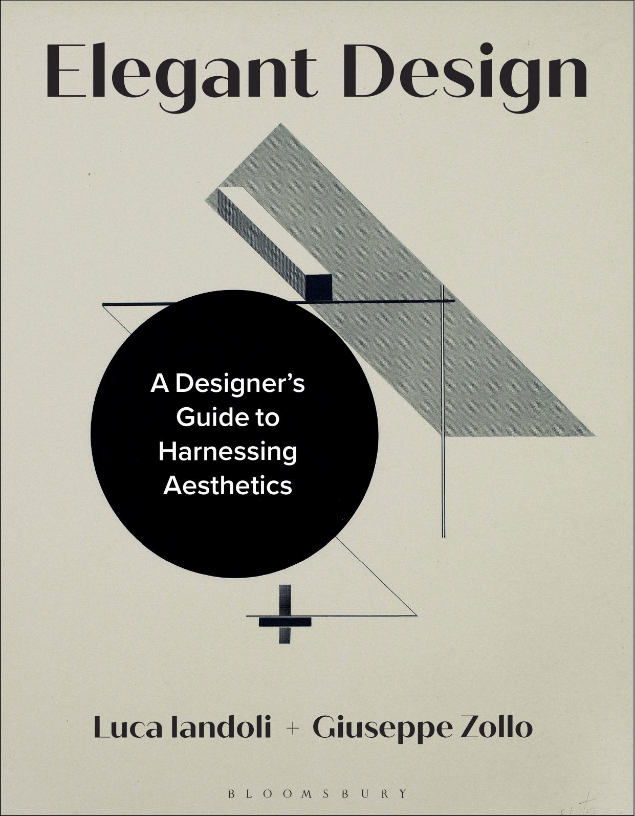 Elegant Design: A Designerâs Guide to Harnessing Aesthetics by Luca Iandoli Giuseppe Zollo