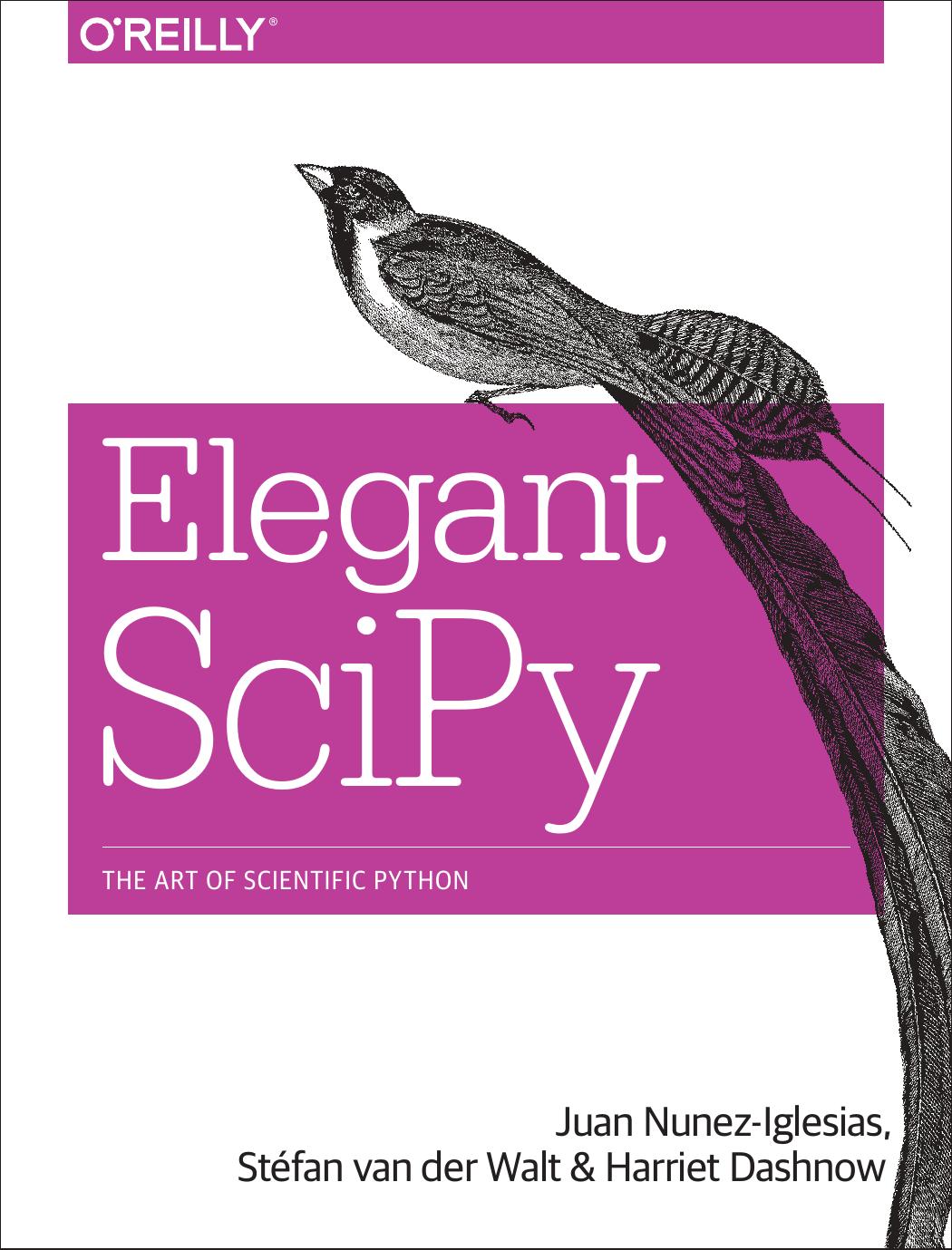 Elegant SciPy : The Art of Scientific Python by Juan Nunez-Iglesias; Stefan van der Walt; Harriet Dashnow