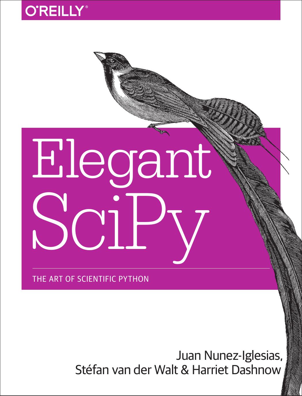 Elegant Scipy: The Art of Scientific Python by Juan Nunez-Iglesias; Stéfan van der Walt; Harriet Dashnow