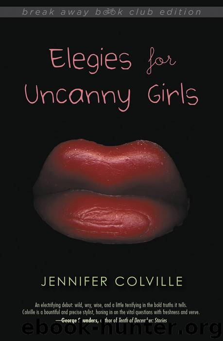 Elegies for Uncanny Girls by Jennifer Colville