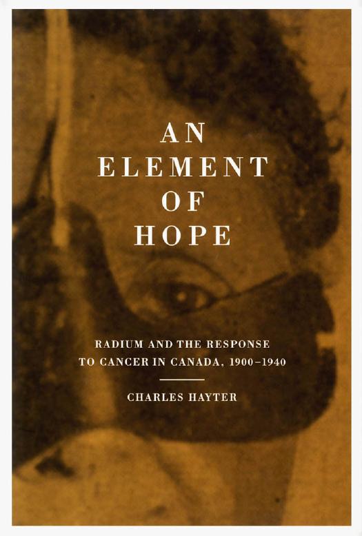 Element of Hope : Radium and the Response to Cancer in Canada, 1900-1940 by Charles Hayter