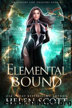 Elemental Bound (Of Demons and Dragons Book 4) by Helen Scott