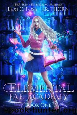 Elemental Fae Academy: Book One by Lexi C. Foss & J.R. Thorn