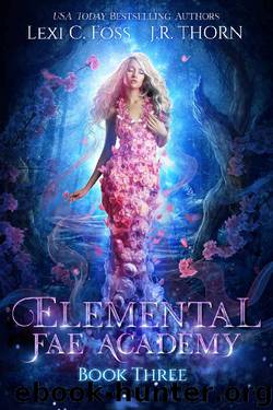 Elemental Fae Academy: Book Three: A Reverse Harem Paranormal Romance by Lexi C. Foss & J.R. Thorn