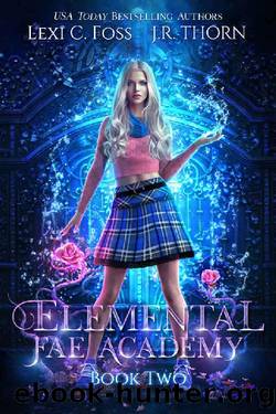 Elemental Fae Academy_Book Two_A Reverse Harem Paranormal Romance by Lexi C. Foss & JR Thorn