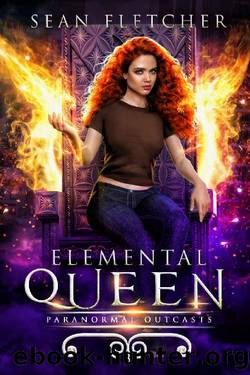 Elemental Queen: Book 3 (Paranormal Outcasts) by Sean Fletcher