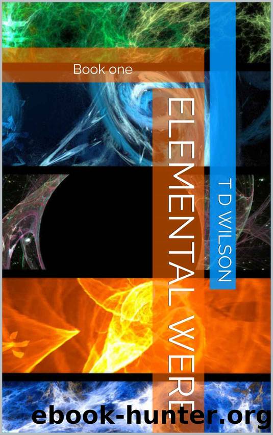Elemental Were: Book one by TD Wilson