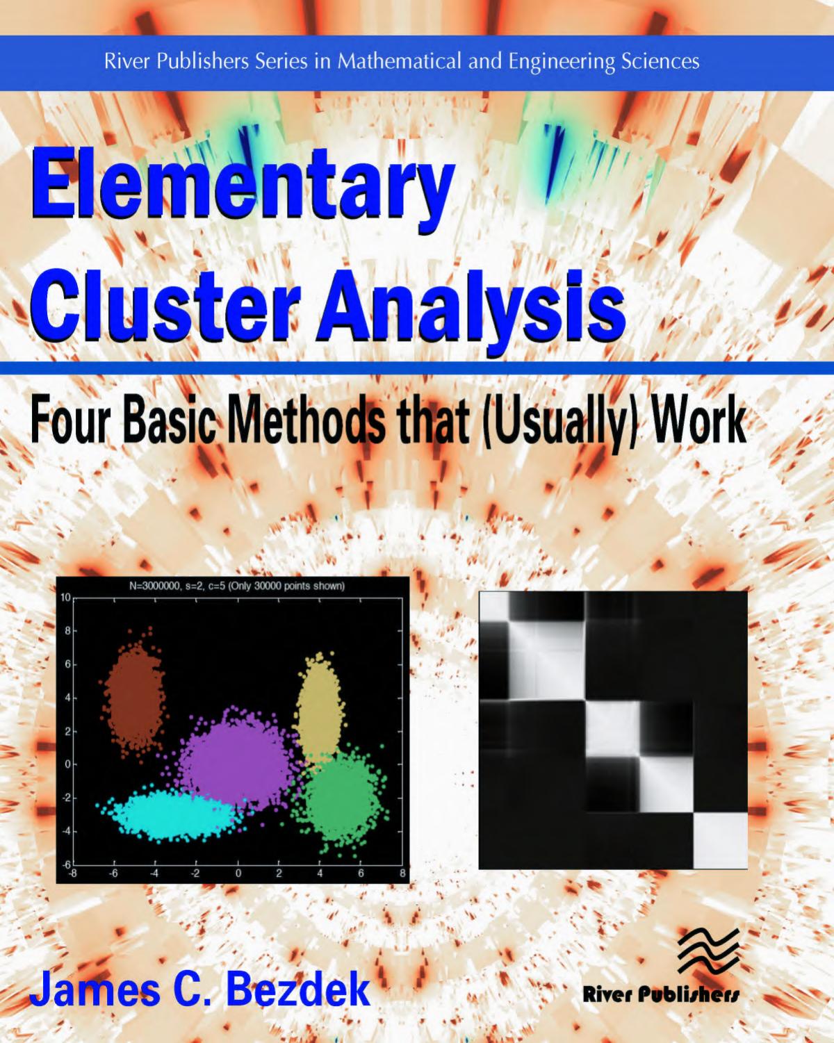 Elementary Cluster Analysis: Four Basic Methods That (Usually) Work by Bezdek James C.;