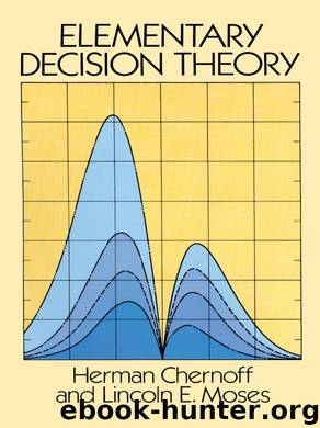 Elementary Decision Theory by Chernoff Herman; Moses Lincoln E.; & Lincoln E. Moses