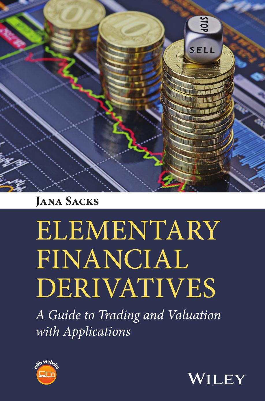 Elementary Financial Derivatives: A Guide to Trading and Valuation with Applications by Jana Sacks