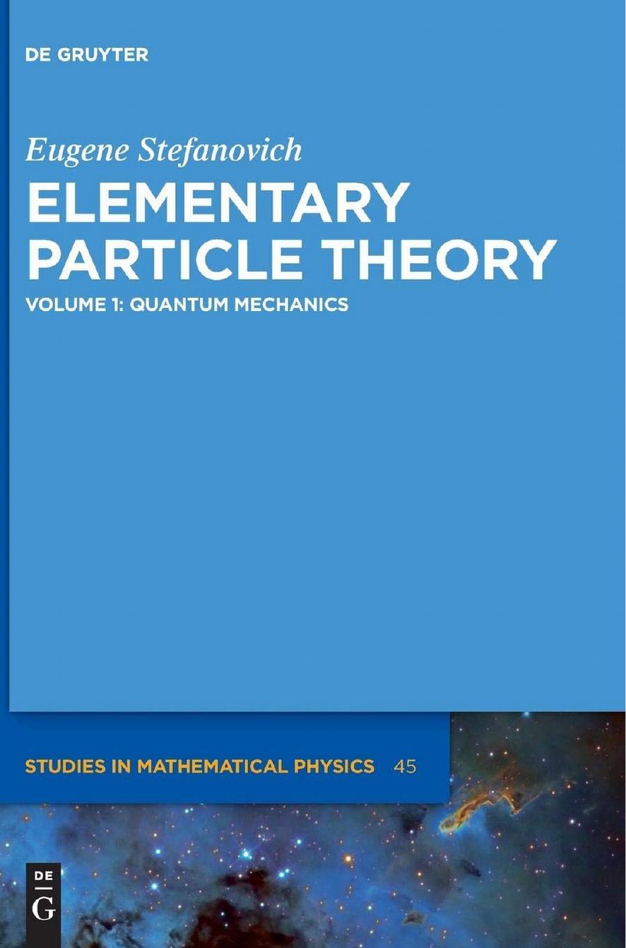 Elementary Particle Theory, Volume 1: Quantum Mechanics by Eugene Stefanovich