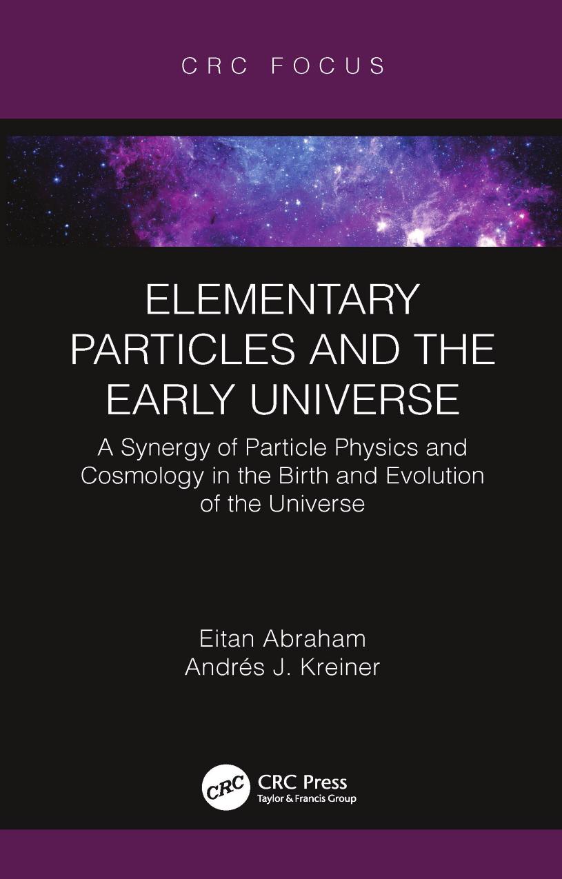 Elementary Particles and the Early Universe: A Synergy of Particle Physics and Cosmology in the Birth and Evolution of the Universe by Eitan Abraham Andrés J. Kreiner