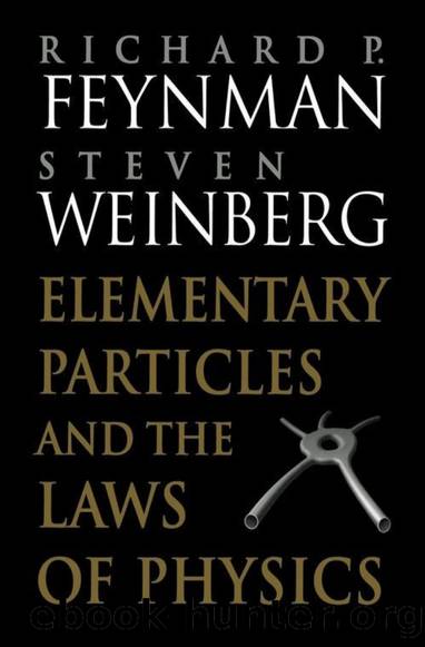 Elementary Particles and the Laws of Physics: The 1986 Dirac Memorial Lectures by Richard P. Feynman