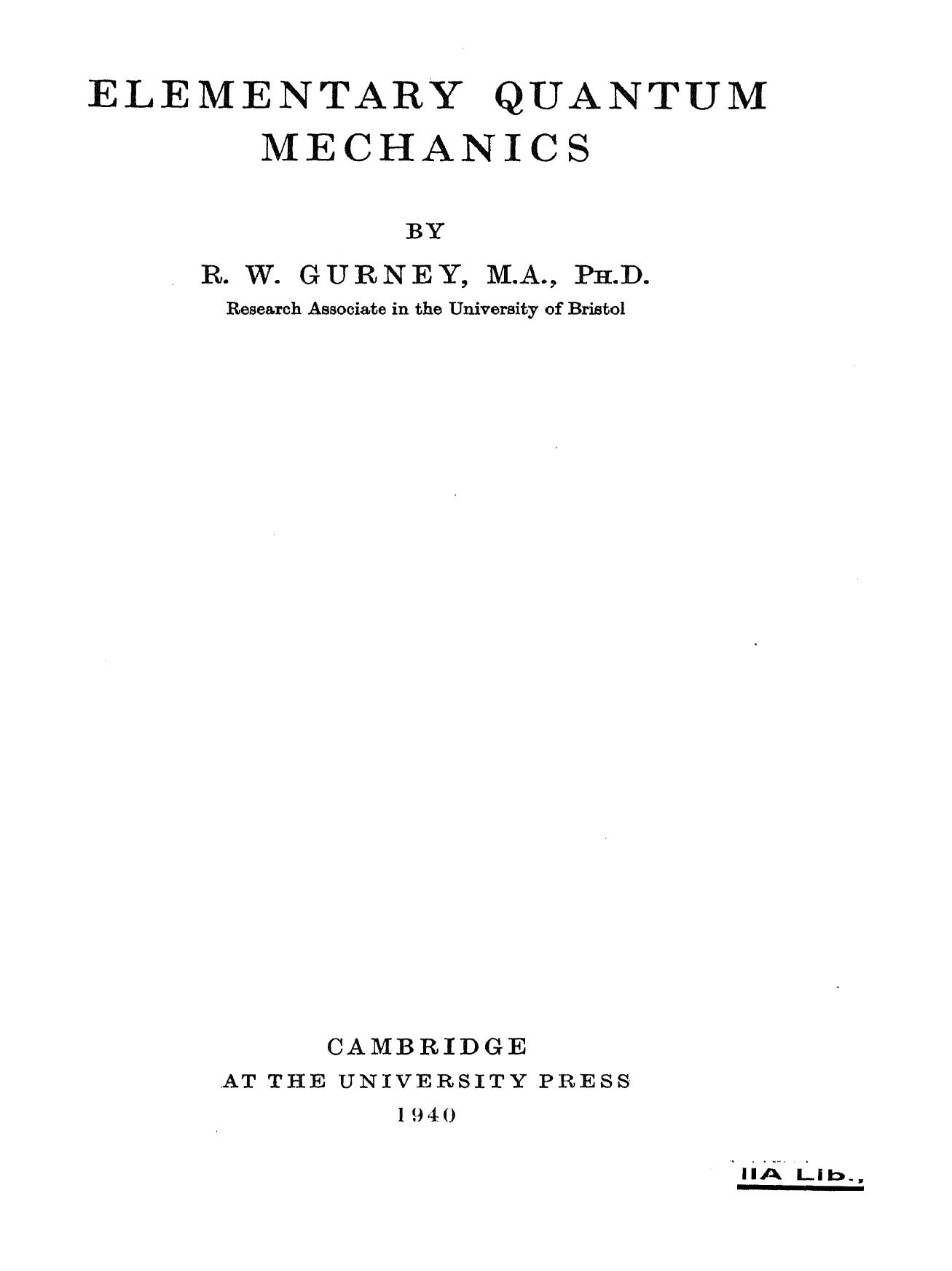 Elementary Quantum Mechanics. by R W Gurney