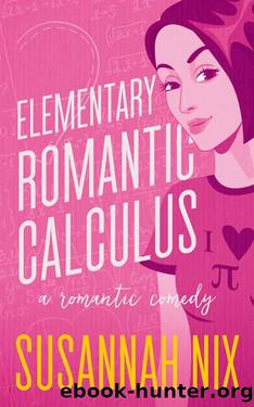 Elementary Romantic Calculus: An Opposites Attract Small Town Romance (Chemistry Lessons Book 6) by Susannah Nix