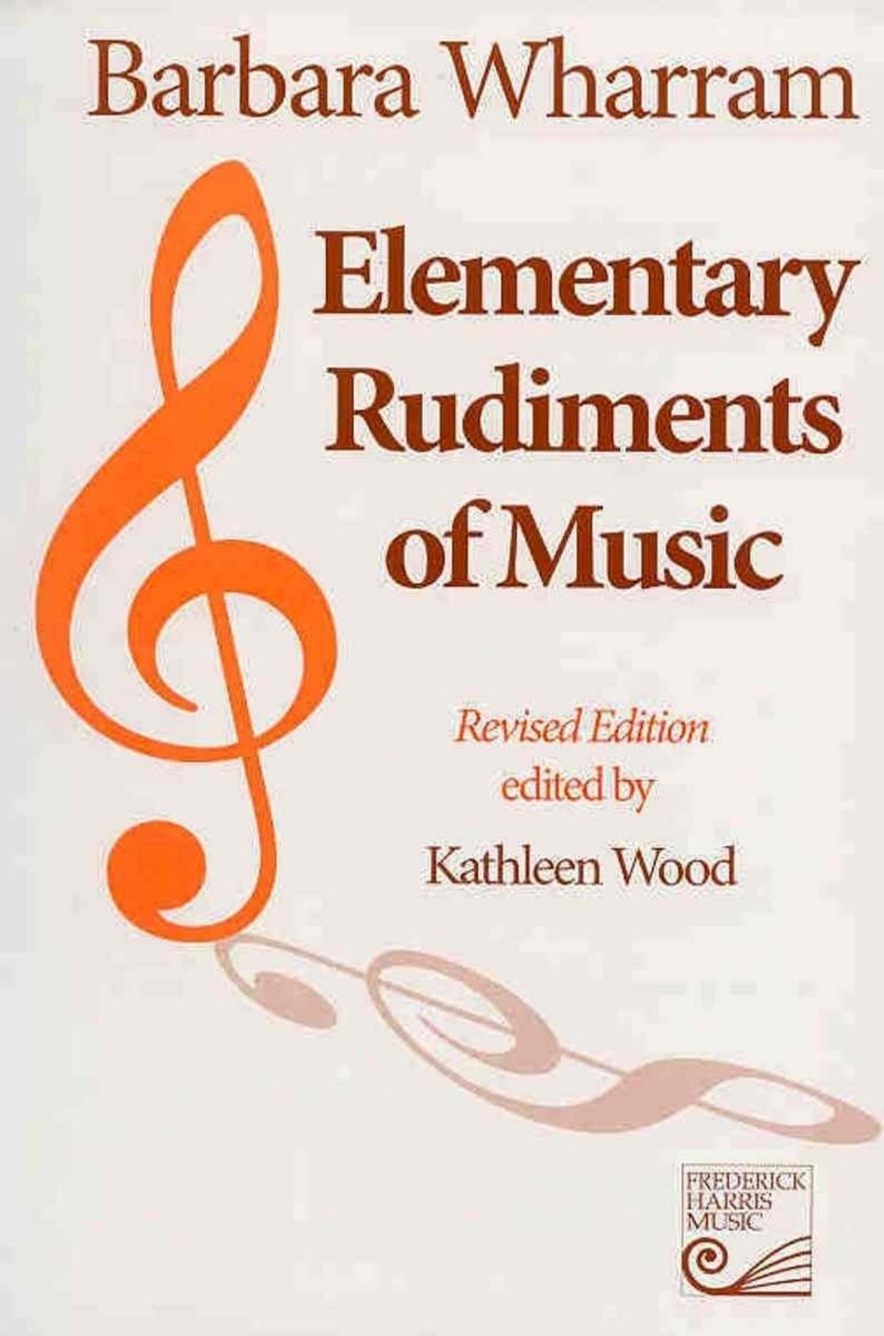 Elementary Rudiments of Music by Barbara Wharram Kathleen Wood