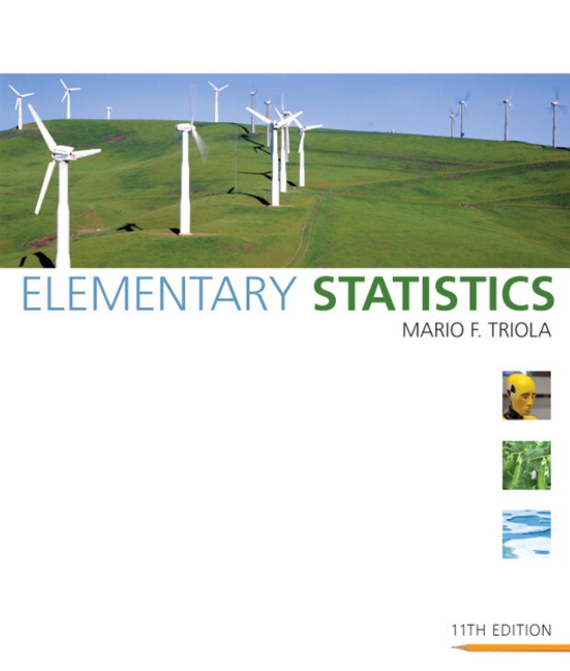 Elementary Statistics 11th ed. by M. Triola (Addison-Wesley.2009)