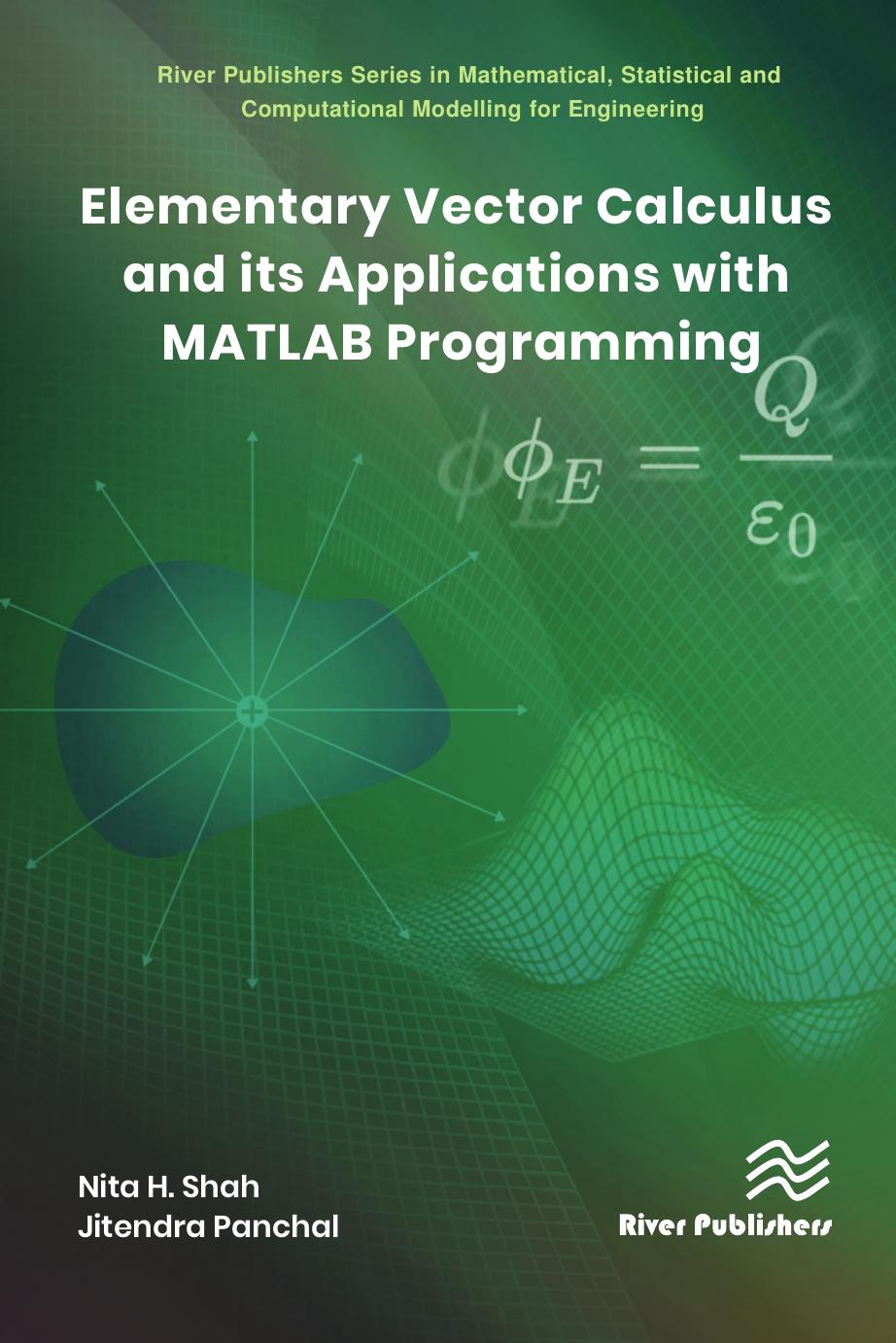 Elementary Vector Calculus and its Applications with MATLAB Programming by Nita H. Shah Jitendra Panchal