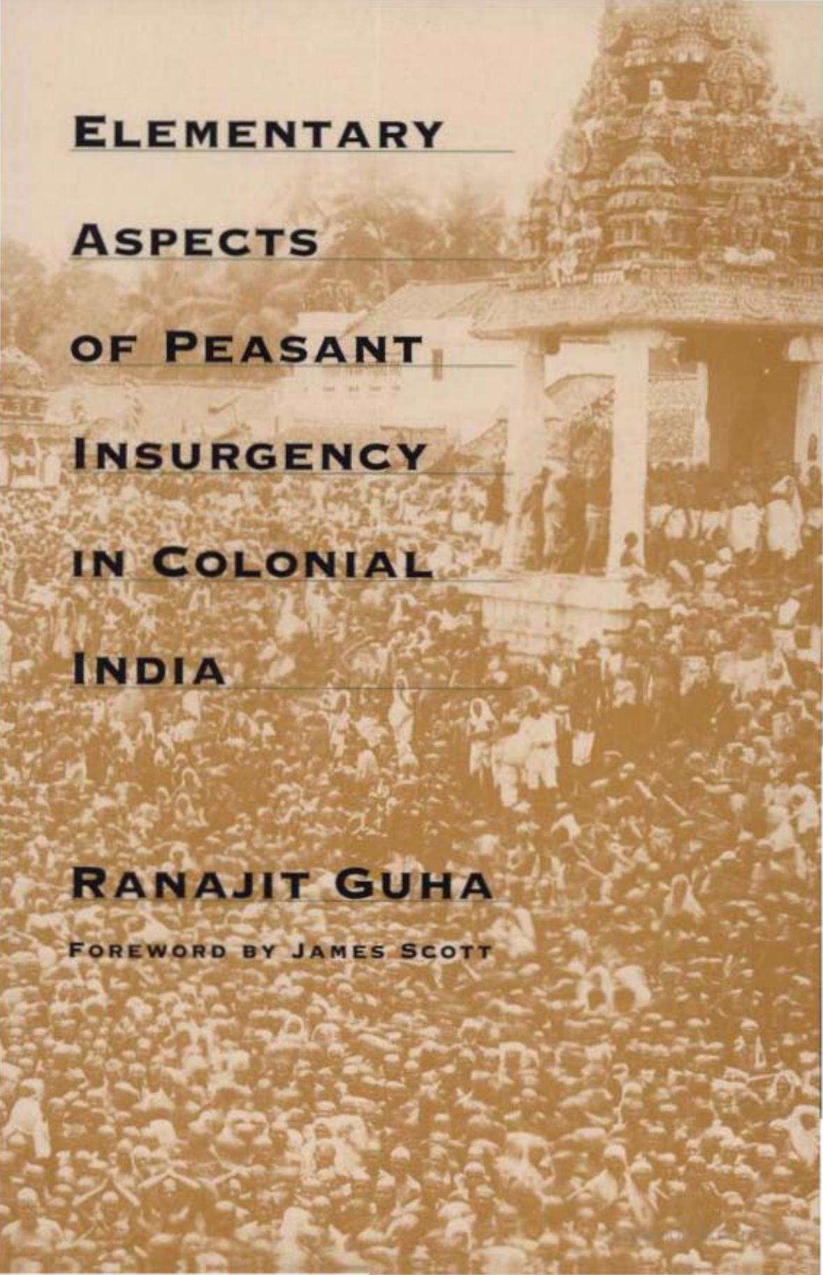 Elementary aspects of peasant insurgency in colonial India by By Ranajit Guha