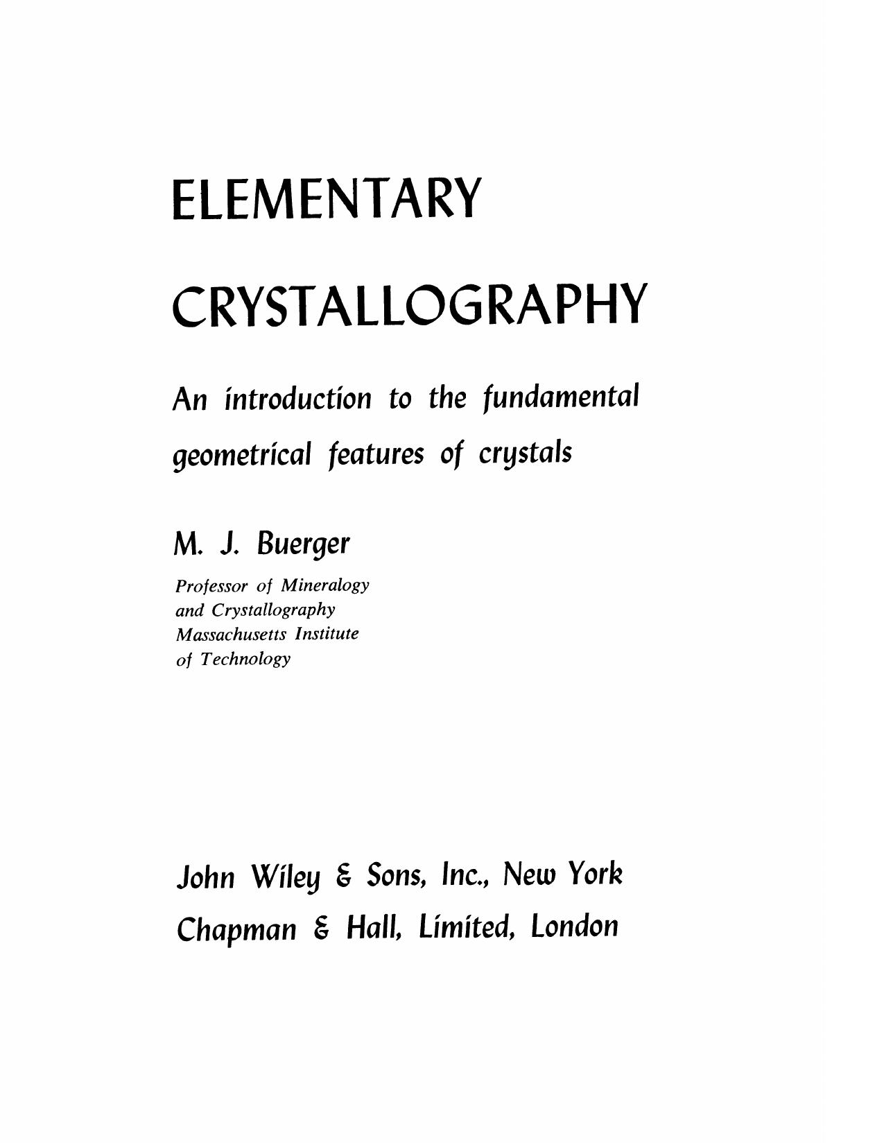 Elementary crystallography; an introduction to the fundamental geometrical features of crystals by Martin Julian Buerger