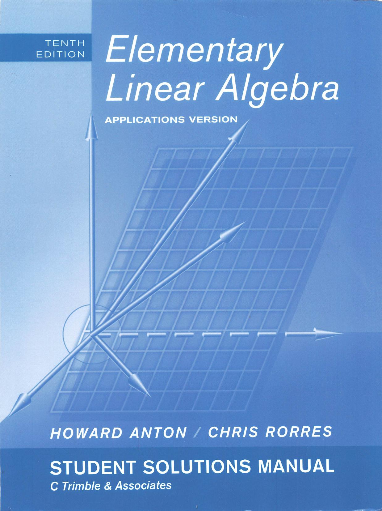 Elementary linear algebra, applications version: student solutions manual by Howard Anton Chris Rorres